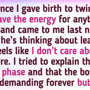 My Husband Wants to Leave as He Doesn’t Get My Attention After I Gave Birth to Twins